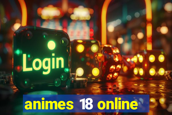 animes 18 online